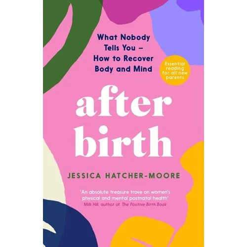 After Birth: What Nobody Tells You - How to Recover Body and Mind - Paperback