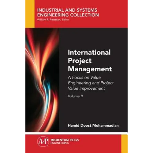 International Project Management, Volume II: A Focus on Value Engineering and Project Value Improvement - Paperback