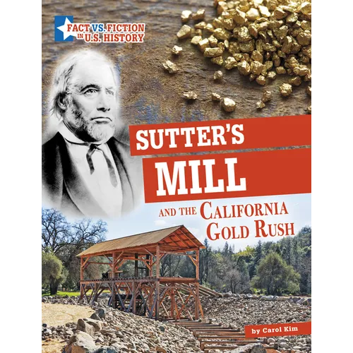Sutter's Mill and the California Gold Rush: Separating Fact from Fiction - Hardcover