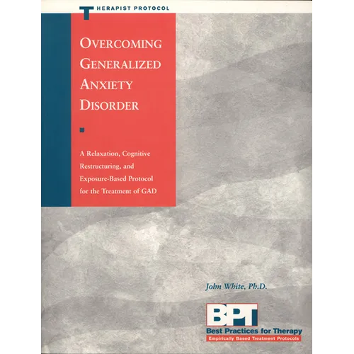 Overcoming Generalized Anxiety Disorder - Therapist Protocol - Paperback