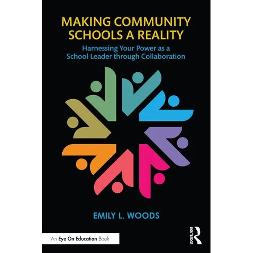 Making Community Schools a Reality: Harnessing Your Power as a School Leader through Collaboration - Paperback