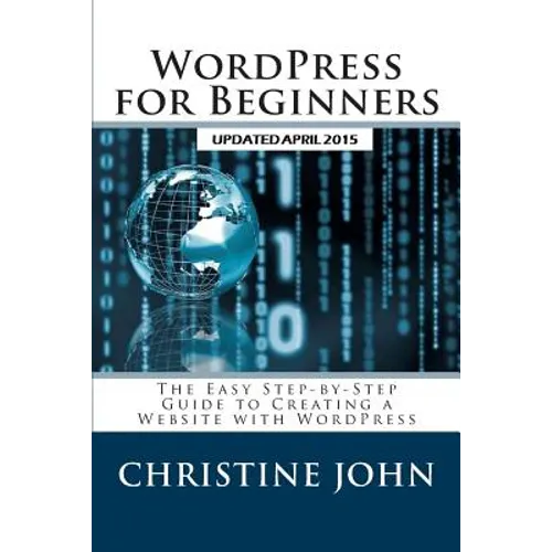 WordPress for Beginners: The Easy Step-by-Step Guide to Creating a Website with WordPress - Paperback