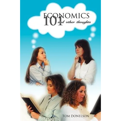 Economics 101 And Other Thoughts - Paperback