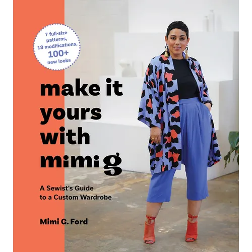 Make It Yours with Mimi G: A Sewist's Guide to a Custom Wardrobe - Hardcover