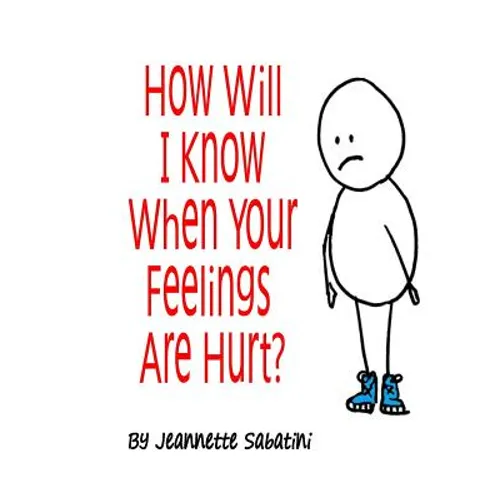 How Will I Know When Your Feelings Are Hurt? - Paperback