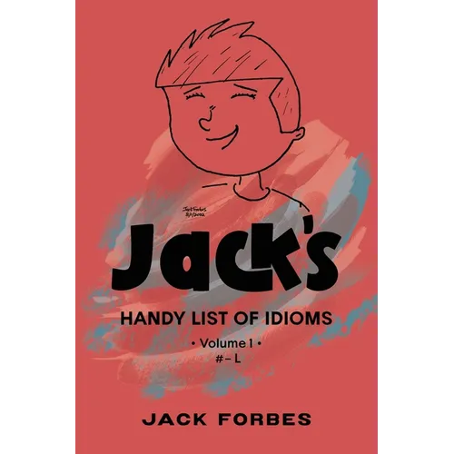 Jack's Handy List of Idioms: VOL. 1 
