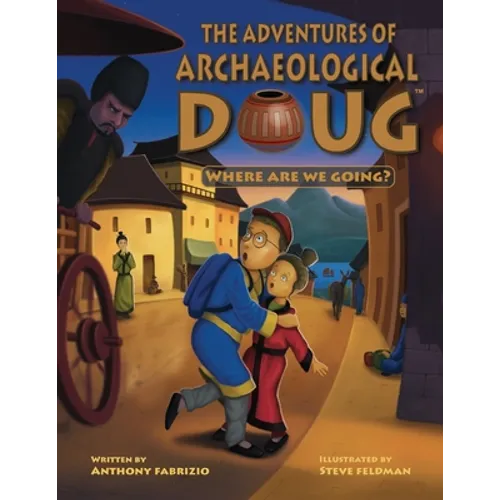 The Adventures of Archaeological Doug - Where Are We Going? - Paperback