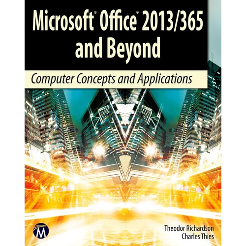 Microsoft Office 2013/365 and Beyond: Computer Concepts and Applications - Paperback