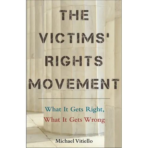 The Victims' Rights Movement: What It Gets Right, What It Gets Wrong - Hardcover