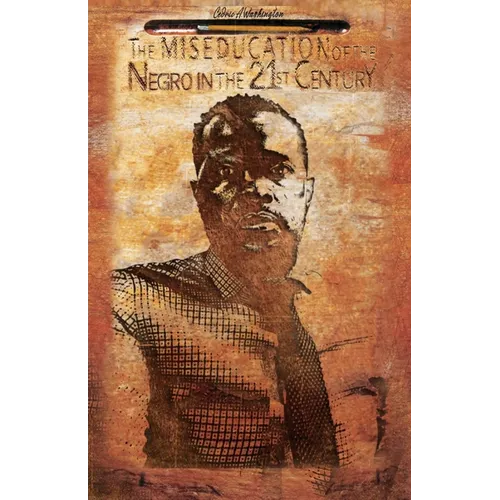 The MISEDUCATION of the Negro in the 21st Century - Paperback