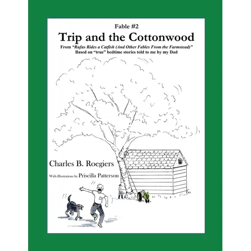 Trip & the Cottonwood [Fable 2]: (From Rufus Rides a Catfish & Other Fables From the Farmstead) - Paperback