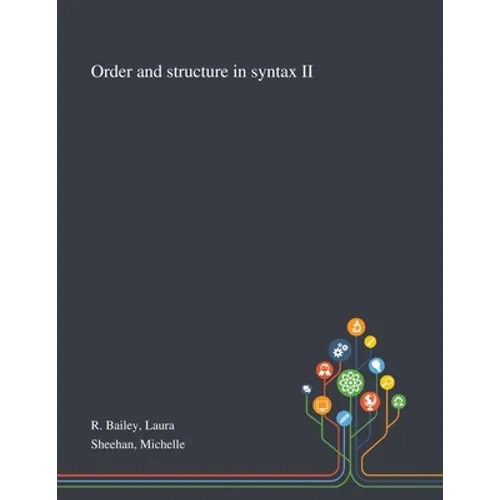 Order and Structure in Syntax II - Paperback