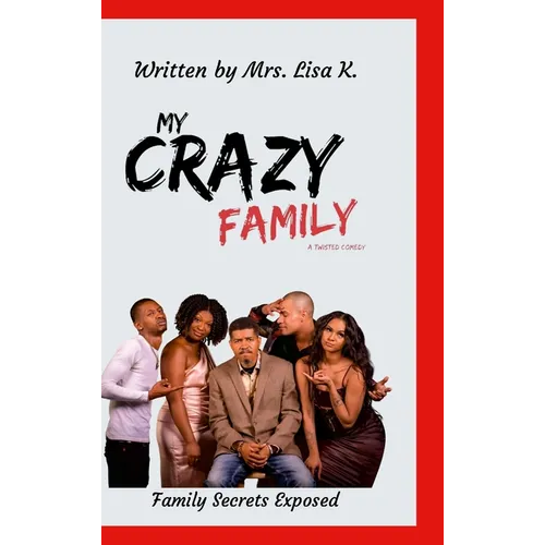 My Crazy Family: A Twisted Comedy - Hardcover