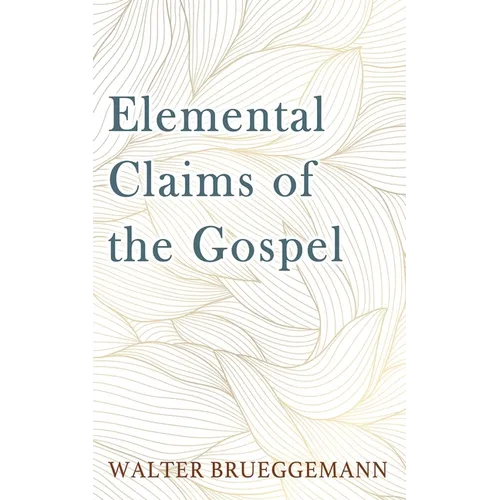 Elemental Claims of the Gospel - Hardcover