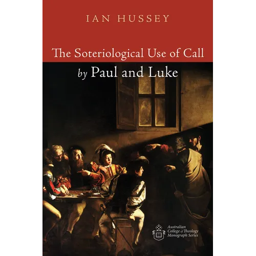 The Soteriological Use of Call by Paul and Luke - Paperback