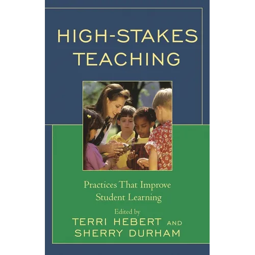 High-Stakes Teaching: Practices That Improve Student Learning - Paperback
