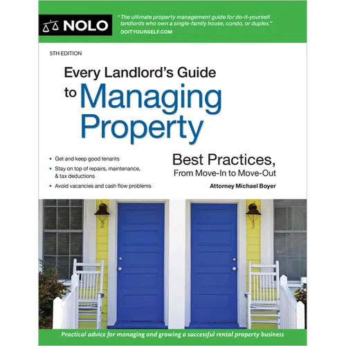 Every Landlord's Guide to Managing Property: Best Practices, from Move-In to Move-Out - Paperback