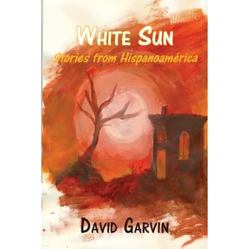 White Sun: Stories from Hispanoamerica - Paperback