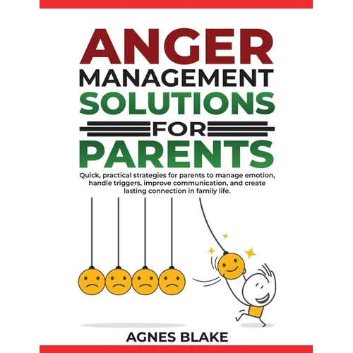 Anger Management Solutions for Parents: 