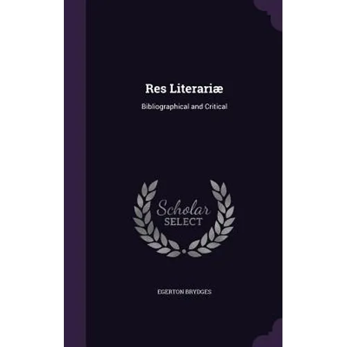 Res Literariæ: Bibliographical and Critical - Hardcover