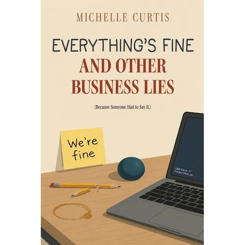 Everything's Fine and Other Business Lies - Paperback