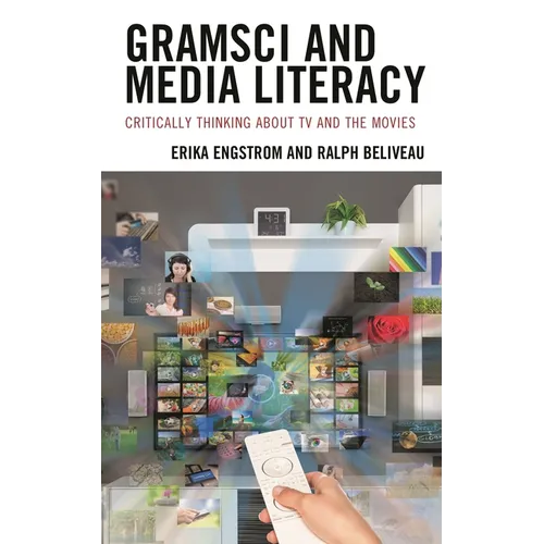 Gramsci and Media Literacy: Critically Thinking about TV and the Movies - Paperback
