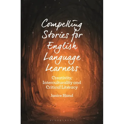 Compelling Stories for English Language Learners: Creativity, Interculturality and Critical Literacy - Paperback