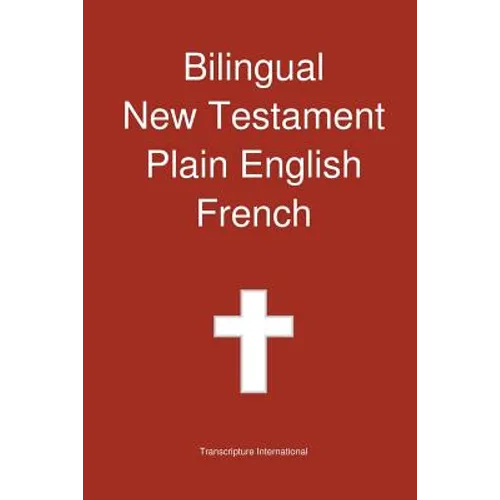 Bilingual New Testament, Plain English - French - Paperback