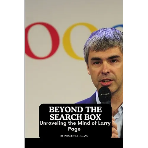 Beyond the Search Box: Unraveling the Mind of Larry Page - Paperback