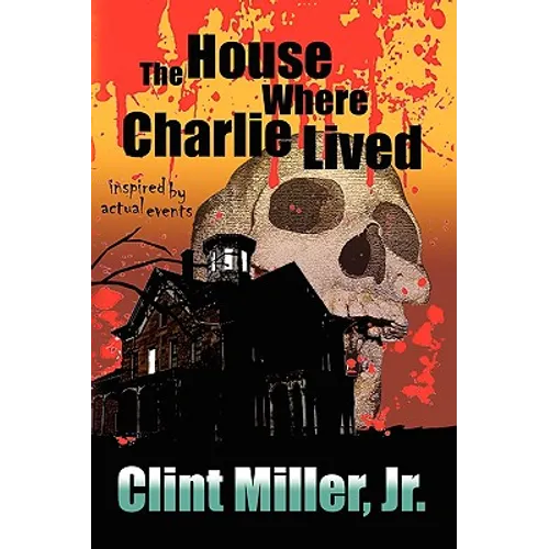 The House Where Charlie Lived - Hardcover