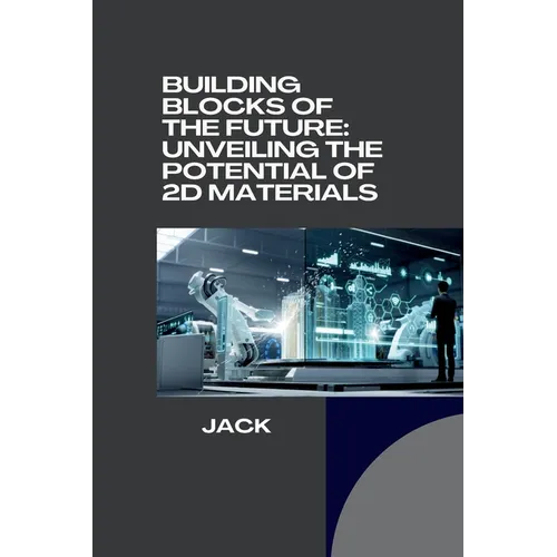 Building Blocks of the Future: Unveiling the Potential of 2D Materials - Paperback