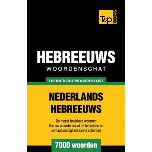 Thematische woordenschat Nederlands-Hebreeuws - 7000 woorden - Paperback