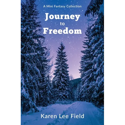 Journey to Freedom: A mini-fantasy collection - Paperback