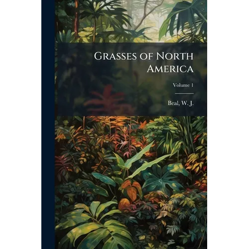 Grasses of North America; Volume 1 - Paperback