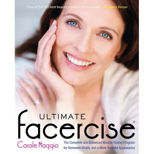 Ultimate Facercise: The Complete and Balanced Muscle-Toning Program for RenewedVitality and a MoreYouthful Appearance - Paperback
