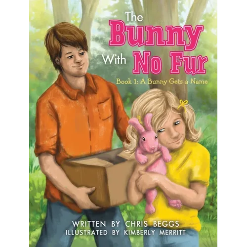 The Bunny With No Fur: A Bunny Gets a Name - Hardcover