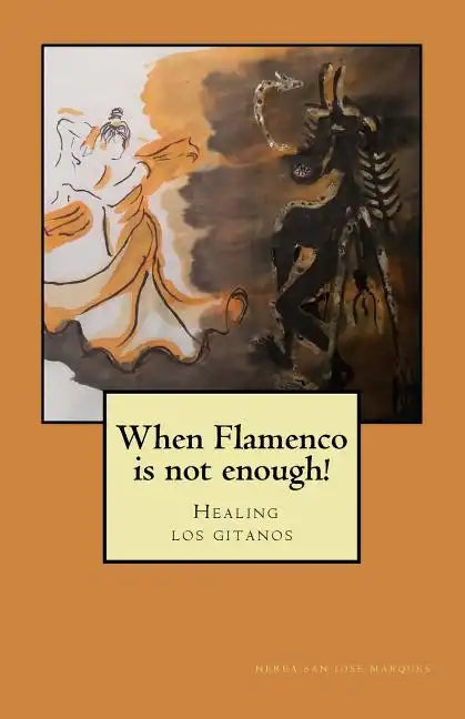 When flamenco is not enough!: Healing los gitanos - Paperback