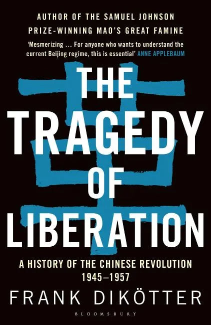 The Tragedy of Liberation: A History of the Chinese Revolution 1945-1957 - Paperback