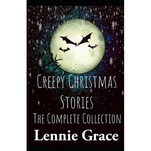 Creepy Christmas Stories: The Complete Collection - Paperback