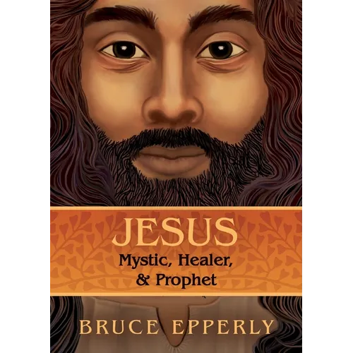 Jesus: Mystic, Healer, and Prophet - Paperback