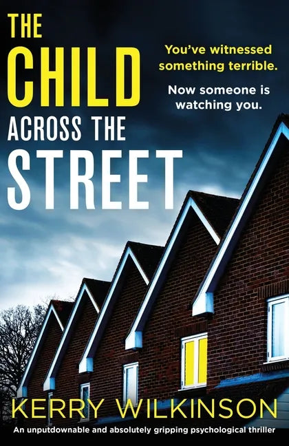 The Child Across the Street: An unputdownable and absolutely gripping psychological thriller - Paperback