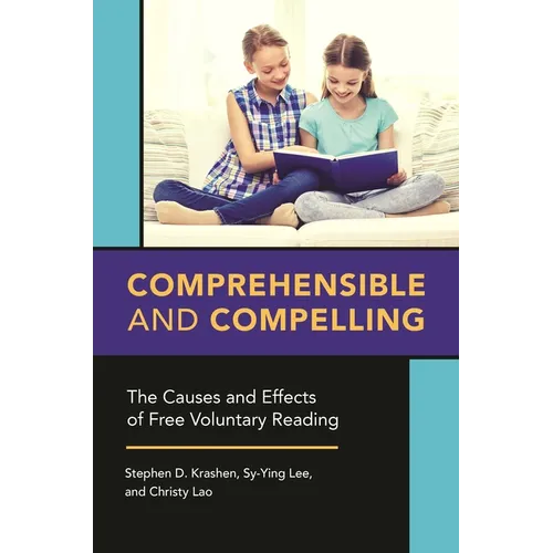 Comprehensible and Compelling: The Causes and Effects of Free Voluntary Reading - Paperback