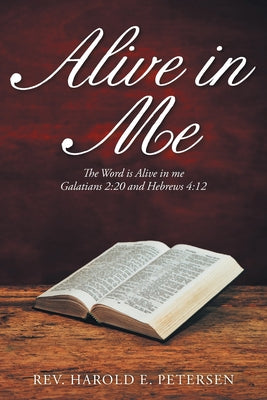 Alive in Me: The Word Is Alive in Me: Galatians 2:20 and Hebrews 4:12 - Paperback