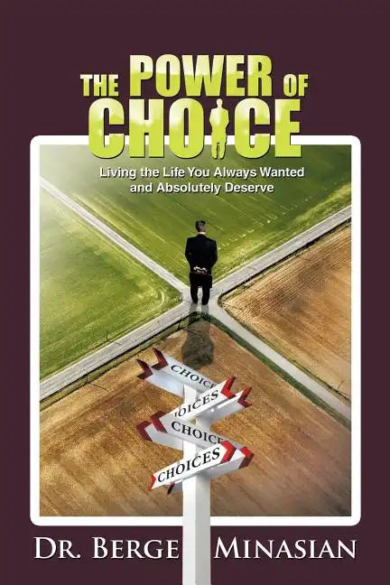 The Power of Choice: Living the Life You Always Wanted and Absolutely Deserve - Paperback