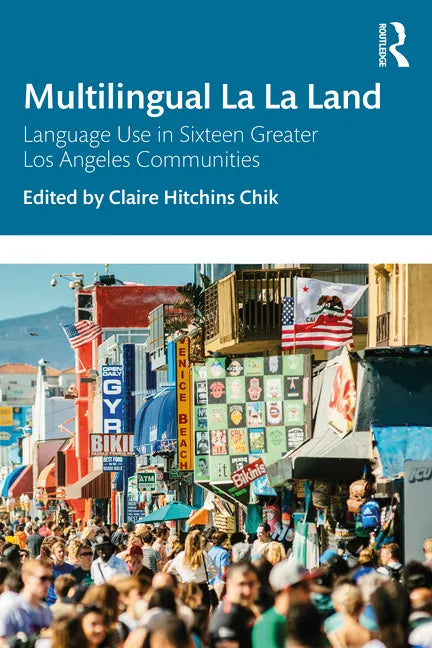 Multilingual La La Land: Language Use in Sixteen Greater Los Angeles Communities - Paperback