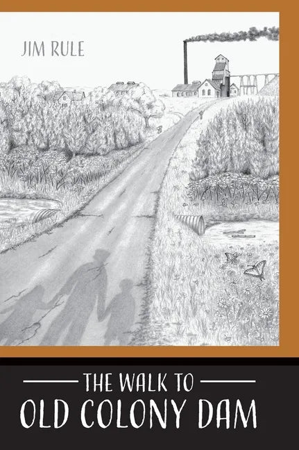 The Walk to Old Colony Dam - Hardcover