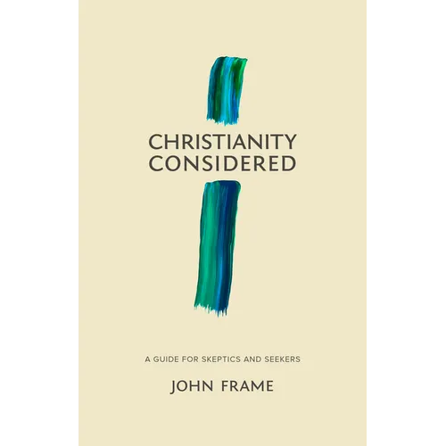 Christianity Considered: A Guide for Skeptics and Seekers - Paperback