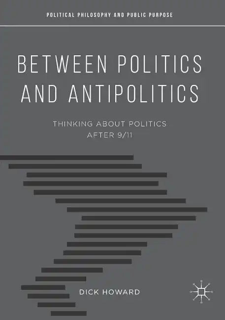 Between Politics and Antipolitics: Thinking about Politics After 9/11 - Paperback