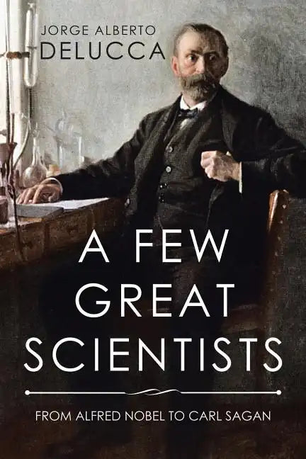 A Few Great Scientists: From Alfred Nobel to Carl Sagan - Paperback