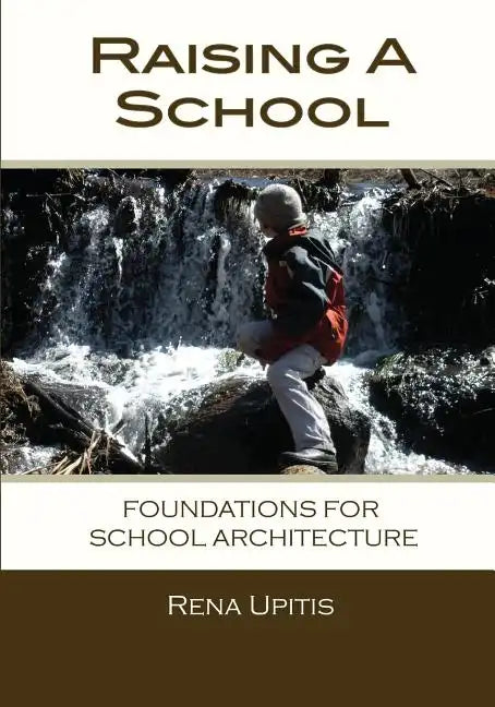 Raising a School: Foundations for School Architecture - Paperback